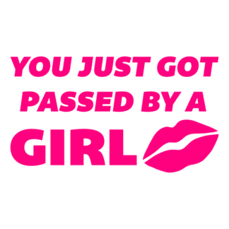 You Just Got Passed By A Girl Decal (Hot Pink)
